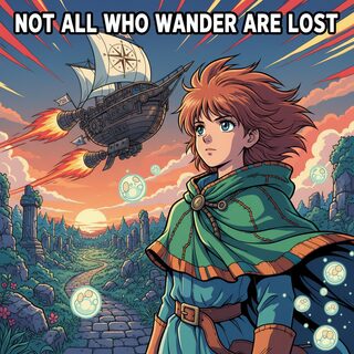 anime &mdash; Not All Who Wander Are Lost